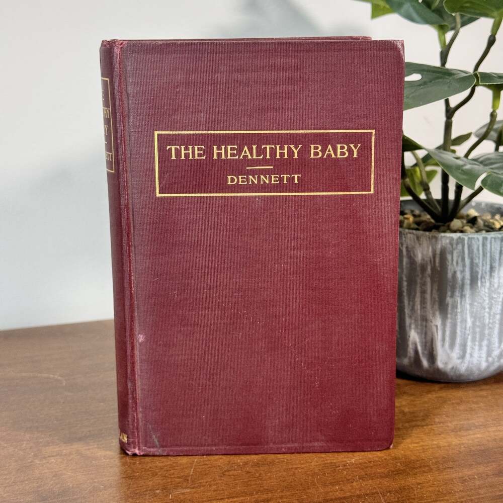 The Healthy Baby Roger H Dennett MD 1916 Macmillan Vintage Child Care Book